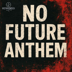 M3T4M3N5CH - No Future Anthem (Short Edit)