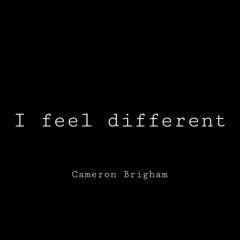 I feel different