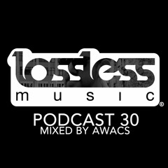 Lossless Music Podcast 30 [ Awacs ]