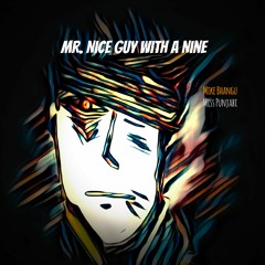 Mr. Nice Guy With A Nine