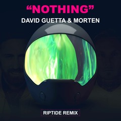 David Guetta & Morten - Nothing (Riptide Remix)