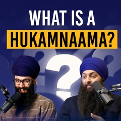 What is a Hukamnama? | Podcast | Bhai Supreet Singh ji | Bhai Harsimranjit Singh ji