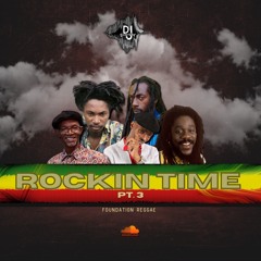 "ROCKIN TIME PT. 3" - FOUNDATION REGGAE