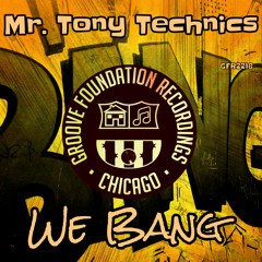 Mr. Tony Technics - We Bang