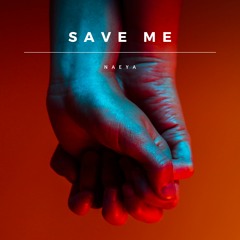 Naeya - Save Me