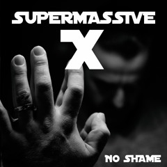 SupermassiveX - No Shame