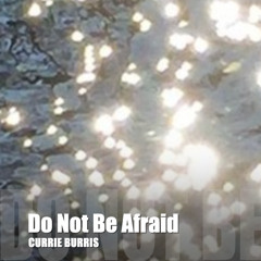 Do Not Be Afraid