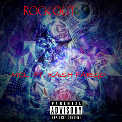 MCL - Rock Out (ft. Kash Fargo)