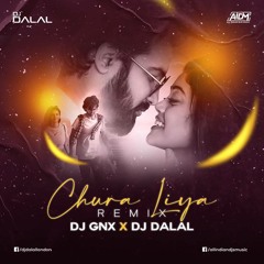 Chura Liya-{Remix}-DJGNX x DJDalal London
