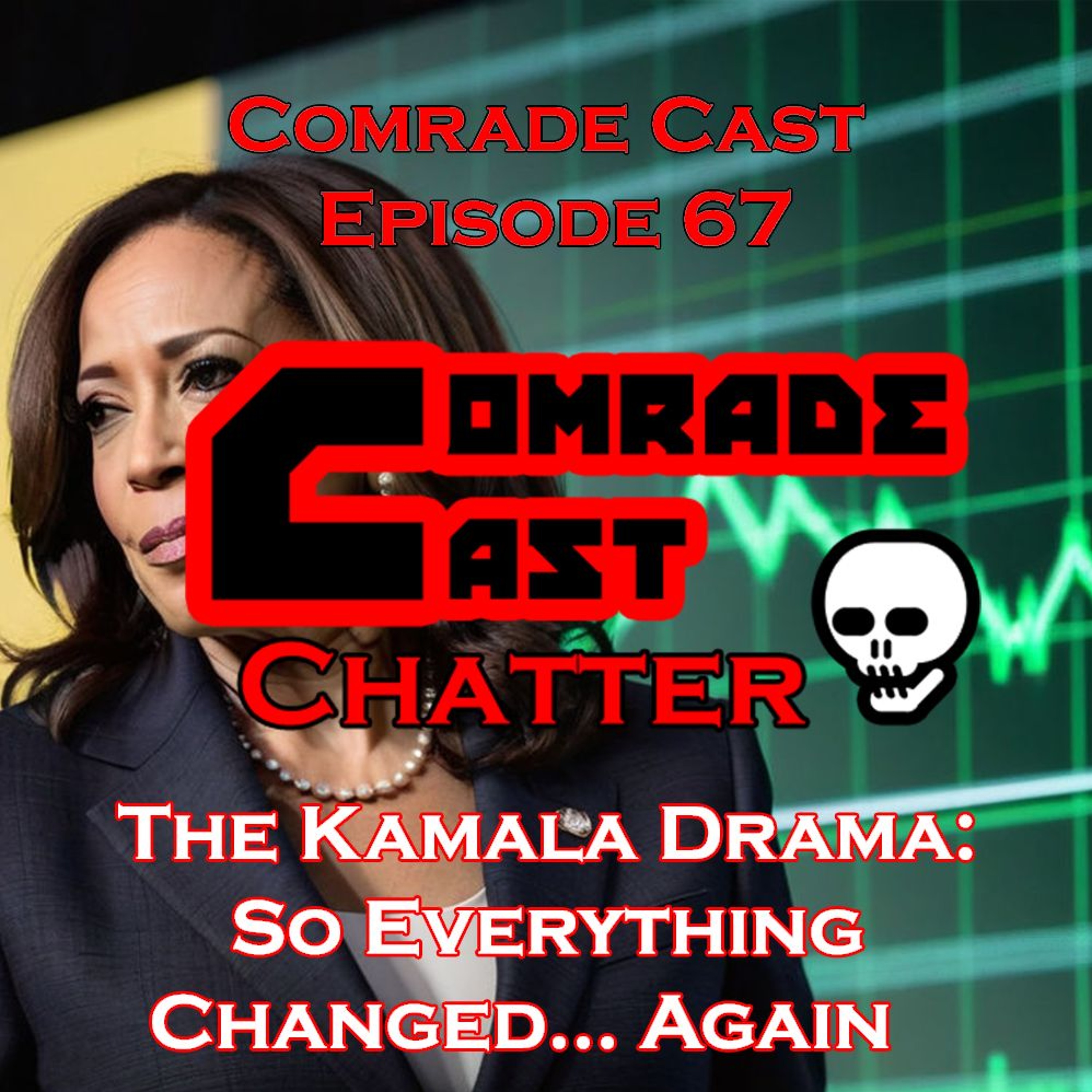 The Kamala Drama: So Everything Changed... Again | Comrade Cast Comrade Cast Episode 67