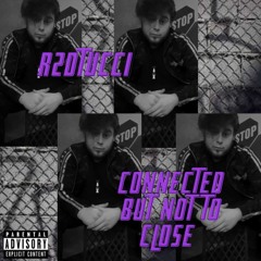 R2DTucci - Connected but not to close (prod. Perry Pressey)