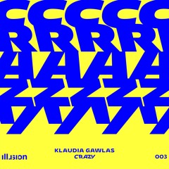 Premiere: Klaudia Gawlas - Crazy [ILLU003]