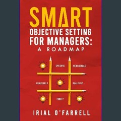 #^DOWNLOAD 💖 SMART Objective Setting for Managers: A Roadmap (Performance Development) Read Online