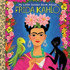 ACCESS [EPUB KINDLE PDF EBOOK] My Little Golden Book About Frida Kahlo by  Silvia Lopez &  Elisa Cha