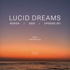 Adrien (AR) - Lucid Dreams - Episode 001