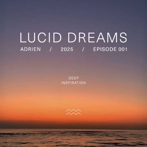Adrien (AR) - Lucid Dreams - Episode 001