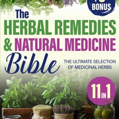 [READ]⚡PDF✔ The Herbal Remedies & Natural Medicine Bible: [11 in 1] The Ultimate