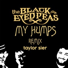 MY HUMPS - THE BLACK EYED PEAS (TAYLOR SIER PAGODÃO REMIX)