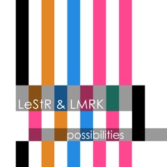 [Premiere] LeStR & LMRK - Possibilities (out now as "name your price")