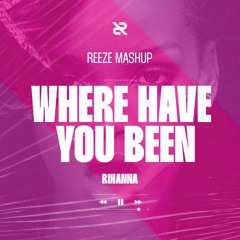 Rihanna x Pawlowski - Where Have You Been x Now is The Time (Reeze Mashup)