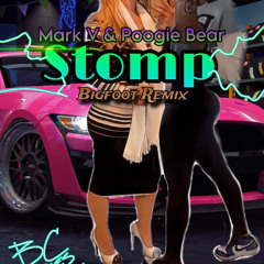 Mark V and Poogie Bear - Stomp (Bigfoot Remix)