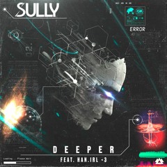 Sully feat. Han.irl - Deeper