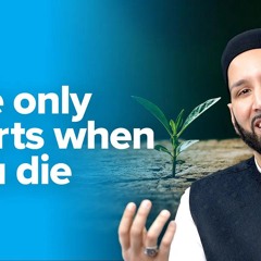 Life Only Starts When You Die | Lecture by Dr. Omar Suleiman