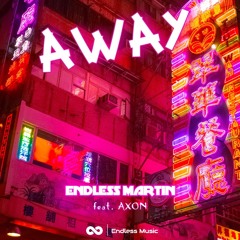Endless Martin Ft. AXON - Away
