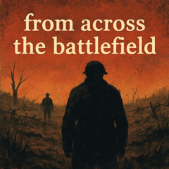 From Across the Battlefield
