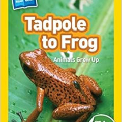 GET EPUB 📤 National Geographic Readers: Tadpole to Frog (L1/Co-reader) by Shira Evan