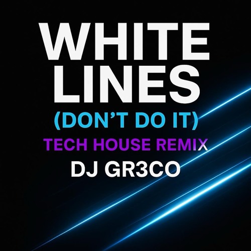 White Lines (Don’t Do It) Tech House Remix by DJ GR3CO