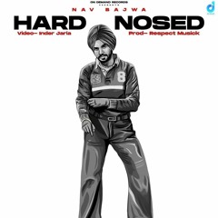 Hard Nosed - Nav Bajwa