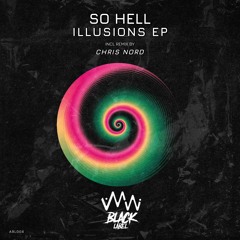 So Hell - Illusions (Original Mix) [Preview]