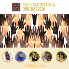 HEALTH SYSTEMS AFRICA CONVENING 2020 | SESSION 1 - Decoloniality & African Health Systems