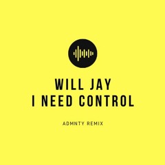 Will Jay - I Need Control (ADMNTY Remix)