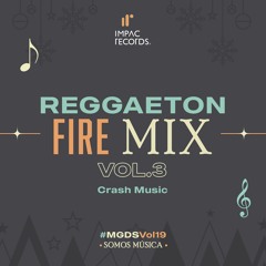 Reggaeton Fire Mix Vol3 (Explícito) by Crash Music IR