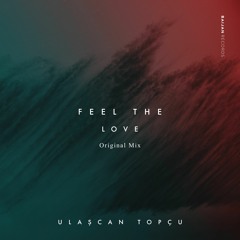 Ulaşcan Topçu - Feel the Love