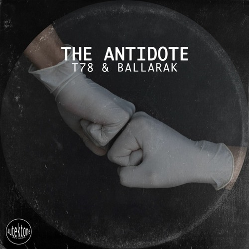 ATK063 - T78, Ballarak  "The Antidote" (Original Mix)(Preview)(Autektone Records)(Out Now)