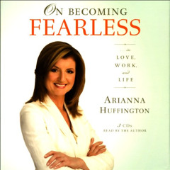 VIEW PDF 🧡 On Becoming Fearless...in Love, Work, and Life by  Arianna Huffington,Ari