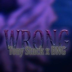 Wrong ( ft. BNG )