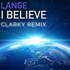 Lange - I Believe (Clarky Remix)