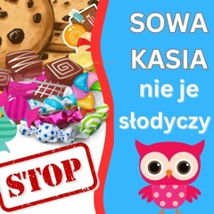 Sowa Kasia nie je słodyczy 🦉🦉🦉 │ Bajka edukacyjna po polsku│Bajka o sowie