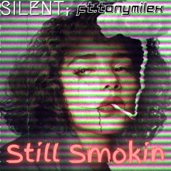 Still Smokin Ft.tonymilex Prod.Pale1080