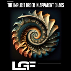 LGF - The Implicit Order In Apparent Chaos