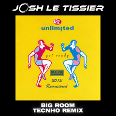 2 Unlimited - Get Ready For This (Josh Le Tissier Remix) [Big Room Techno]