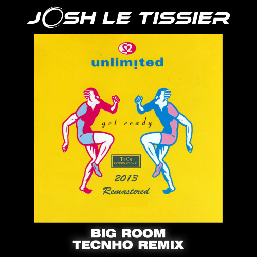 2 Unlimited - Get Ready For This (Josh Le Tissier Remix) [Big Room Techno]