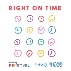 Punctual's Right On Time Radio 008