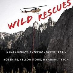 ⚡Read🔥Book Wild Rescues: A Paramedic's Extreme Adventures in Yosemite, Yellowsto