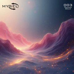 MYSEL 003 - Trance Gold