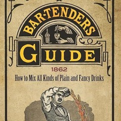 read✔ Jerry Thomas' Bartenders Guide: How to Mix All Kinds of Plain and Fancy Drinks